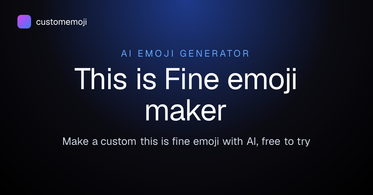 This is Fine Emoji Maker — Create a Custom This is Fine Emoji with AI ...